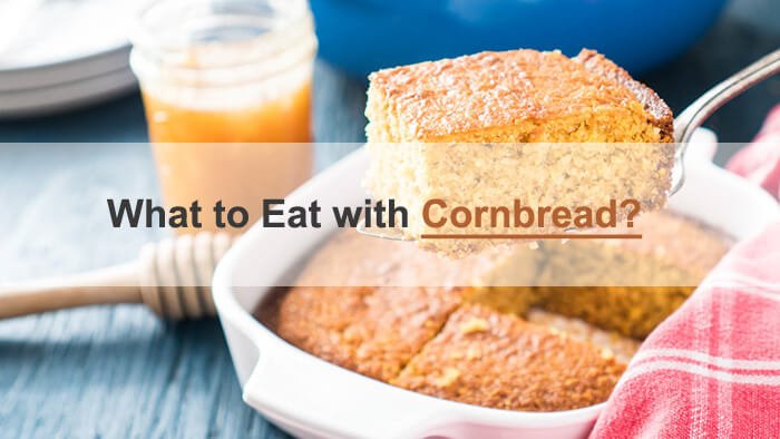 what to eat with cornbread