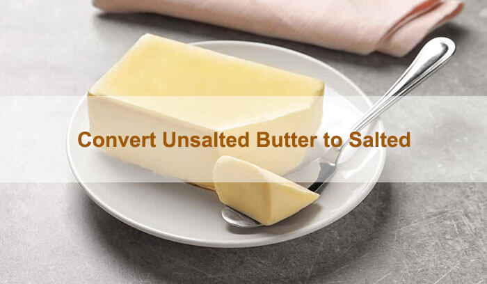 unsalted butter to salted