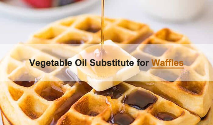 vegetable oil substitute for waffles