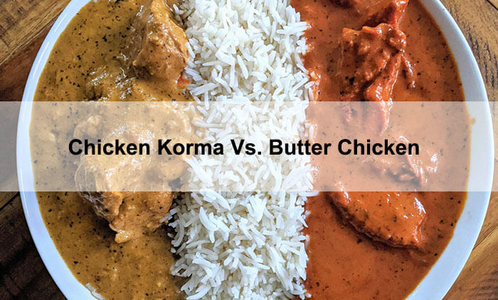 chicken korma vs butter chicken