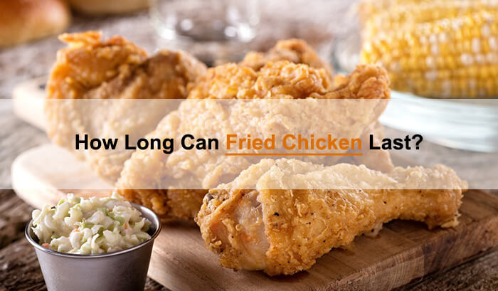 how long can fried chicken last