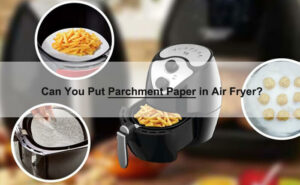 Parchment Paper Inside Air Fryer 300x185 