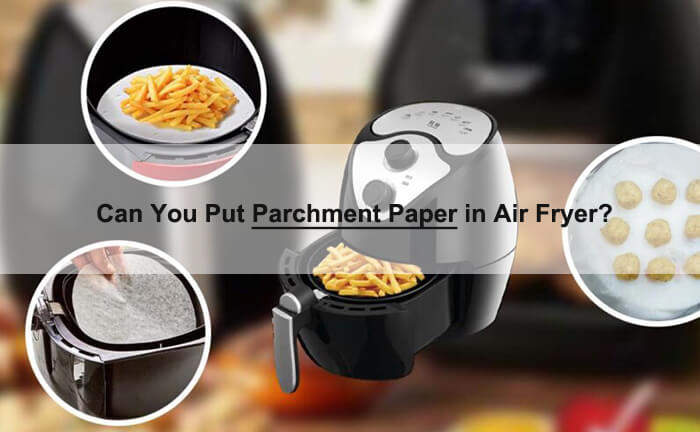 parchment paper inside air fryer