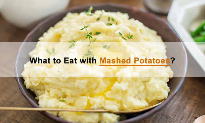what to eat with mashed potato