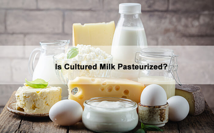 is cultured milk pasteurized