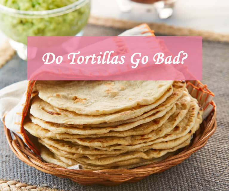 do tortillas go bad